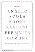 Buone ragioni per la vita in comune. Religione, politica, economia