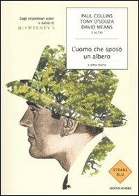 L' uomo che sposò un albero e altre storie. Dagli straordinari autori e autrici di McSweeney's - copertina