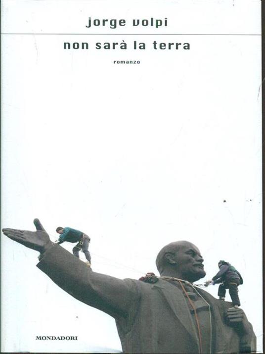 Non sarà la terra - Jorge Volpi - 3