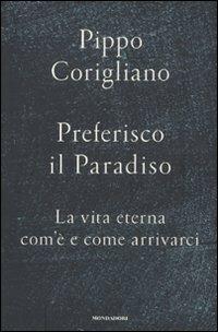 Preferisco il paradiso. La vita eterna: com'è e come arrivarci - Pippo Corigliano - copertina