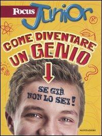 Focus Junior. Come diventare un genio (se già non lo sei) - John Woodward - copertina