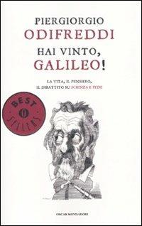 Hai vinto, Galileo! La vita, il pensiero, il dibattito su scienza e fede - Piergiorgio Odifreddi - copertina