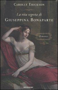 La vita segreta di Giuseppina Bonaparte - Carolly Erickson - 4