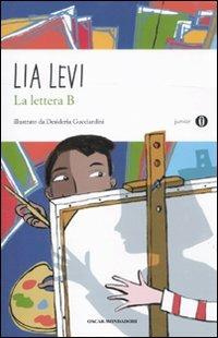La lettera B. I sei mesi che hanno sconvolto la mia vita - Lia Levi - copertina
