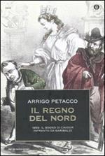 Il regno del Nord. 1859: il sogno di Cavour infranto da Garibaldi