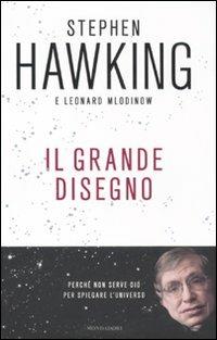 Il grande disegno - Stephen Hawking,Leonard Mlodinow - copertina