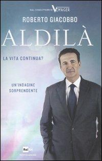 Aldilà. La vita continua? - Roberto Giacobbo - copertina