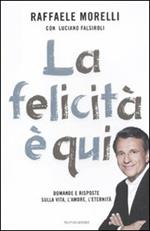 La felicità è qui. Domande e risposte sulla vita, l'amore, l'eternità