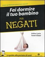 Fai dormire il tuo bambino per negati