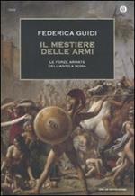 Il mestiere delle armi. Le forze armate dell'antica Roma