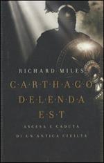 Carthago delenda est. Ascesa e caduta di un'antica civiltà