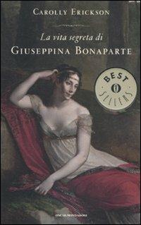 La vita segreta di Giuseppina Bonaparte - Carolly Erickson - copertina