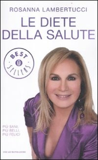 Le diete della salute - Rosanna Lambertucci - Libro - Mondadori - Oscar  bestsellers