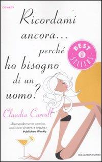 Ricordami ancora... perché ho bisogno di un uomo? - Claudia Carroll - copertina