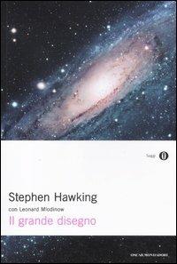 Il grande disegno - Stephen Hawking,Leonard Mlodinow - copertina