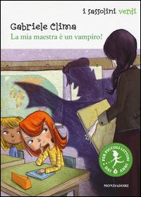 La mia maestra è un vampiro! - Gabriele Clima - copertina