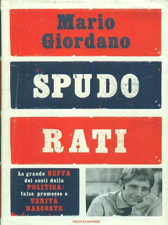 Spudorati. La grande beffa dei costi della politica: false promesse e verità nascoste - Mario Giordano - copertina