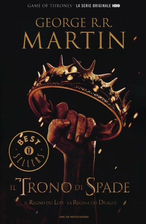 Il trono di spade. Libro secondo delle Cronache del ghiaccio e del fuoco.  Vol. 2: regno dei lupi-La regina dei draghi, Il. - George R. R. Martin -  Libro - Mondadori - Oscar grandi bestsellers | IBS