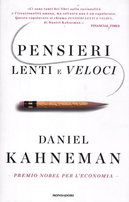 Pensieri lenti e veloci - Daniel Kahneman