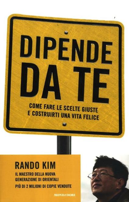 Dipende da te. Come fare le scelte giuste e costrurti una vita felice - Rando Kim - copertina