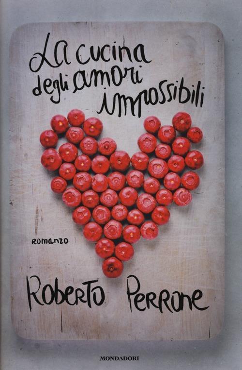 La cucina degli amori impossibili - Roberto Perrone - copertina
