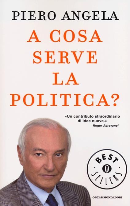 A cosa serve la politica? - Piero Angela - copertina