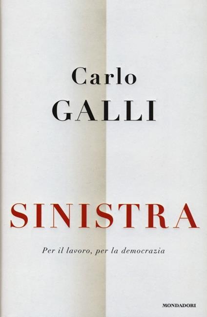 Sinistra. Per il lavoro, per la democrazia - Carlo Galli - copertina