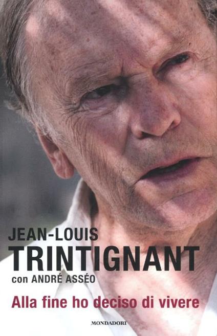 Alla fine ho deciso di vivere - Jean-Louis Trintignant,André Asséo - copertina