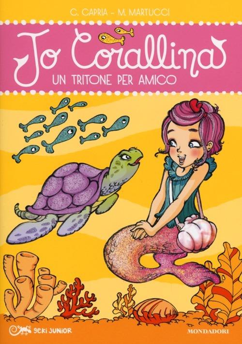 Un tritone per amico. Jo Corallina. Vol. 2 - Carolina Capria,Mariella Martucci - copertina