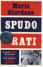 Spudorati. La grande beffa dei costi della politica: false promesse e verità nascoste