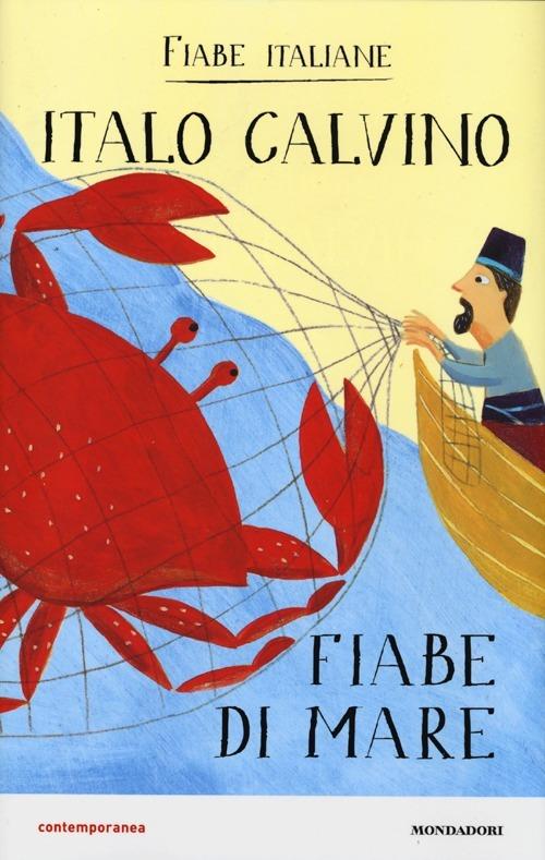 Fiabe di mare. Fiabe italiane. Ediz. illustrata - Italo Calvino - Libro -  Mondadori - Contemporanea | IBS