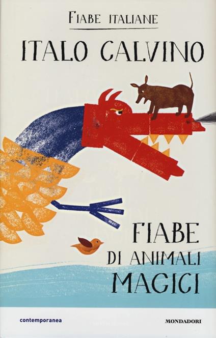 Fiabe di animali magici. Fiabe italiane. Ediz. illustrata - Italo Calvino -  Libro - Mondadori - Contemporanea | IBS