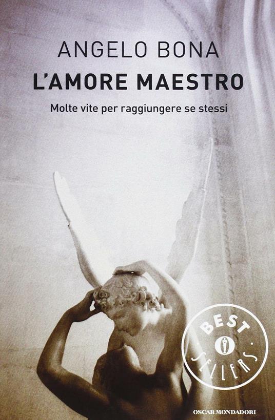 L' amore maestro. Molte vite per raggiungere se stessi - Angelo Bona - copertina