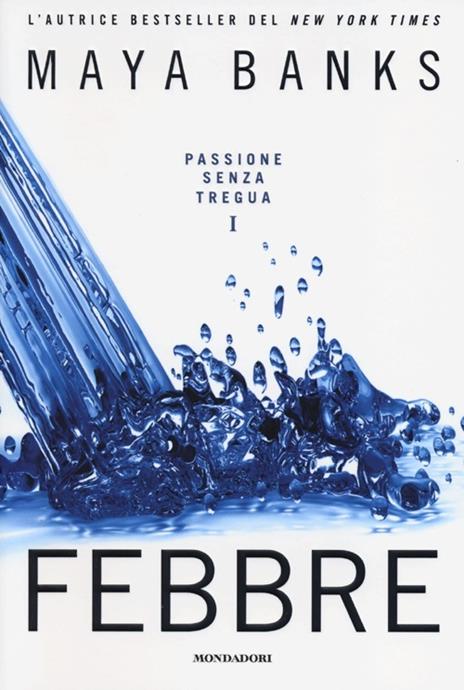 Febbre. Passione senza tregua. Vol. 1 - Maya Banks - 2