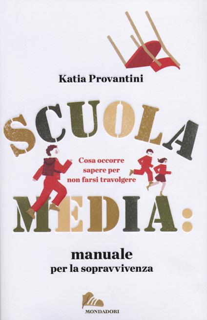 Scuola media: manuale per la sopravvivenza. Cosa occorre sapere per non farsi travolgere - Katia Provantini - copertina