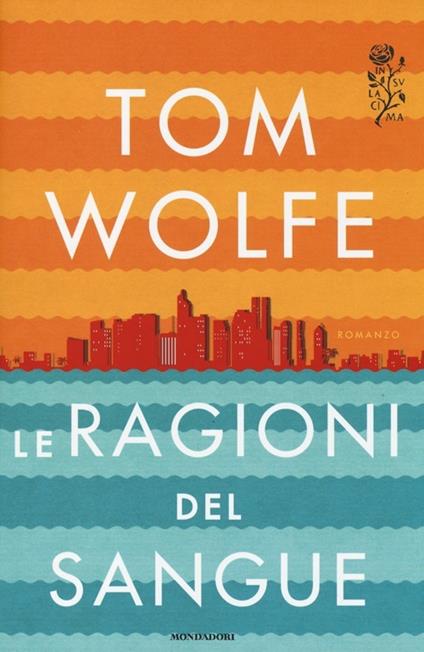 Le ragioni del sangue - Tom Wolfe - copertina