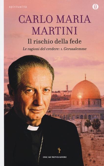 Il rischio della fede. Le ragioni del credere. Vol. 1: Gerusalemme - Carlo Maria Martini - copertina