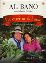 La cucina del sole. Le mie ricette del cuore