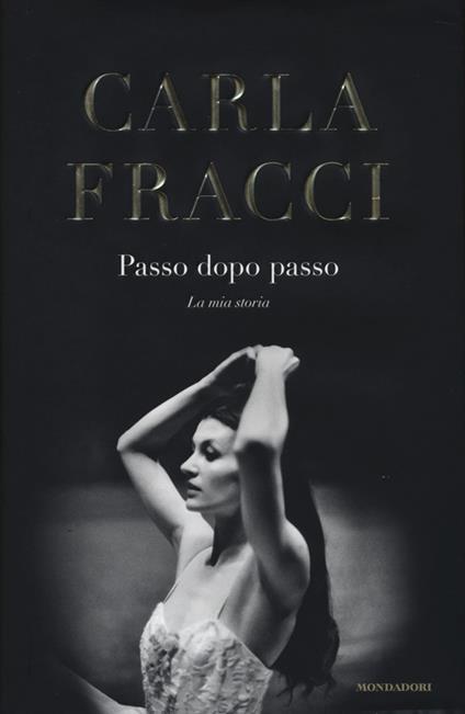 Passo dopo passo. La mia storia - Carla Fracci - copertina