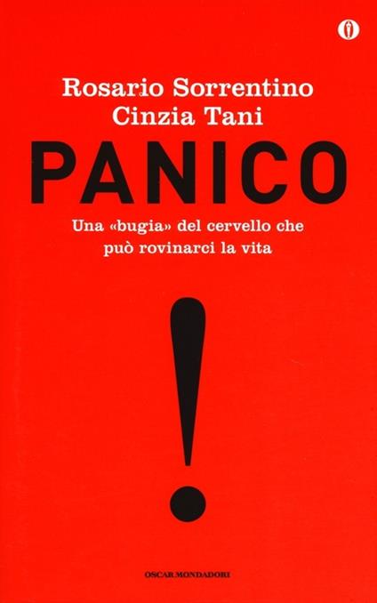 Panico. Una bugia del cervello che può rovinarci la vita. Ediz. speciale - Rosario Sorrentino,Cinzia Tani - copertina