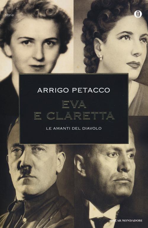 Eva e Claretta. Le amanti del diavolo - Arrigo Petacco - copertina