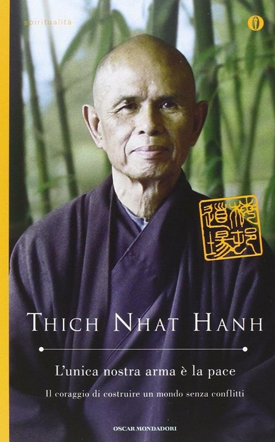 L' unica nostra arma è la pace. Il coraggio di costruire un mondo senza conflitti - Thich Nhat Hanh - copertina