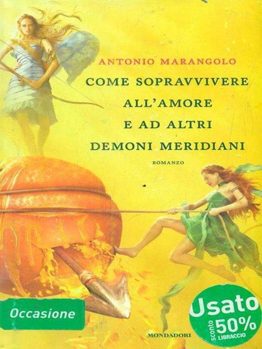 Come sopravvivere all'amore e ad altri demoni meridiani - Antonio Marangolo - copertina