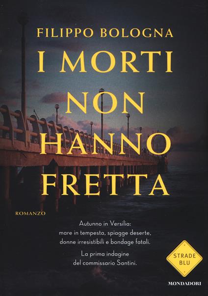 I morti non hanno fretta. La prima indagine del commissario Santini - Filippo Bologna - copertina