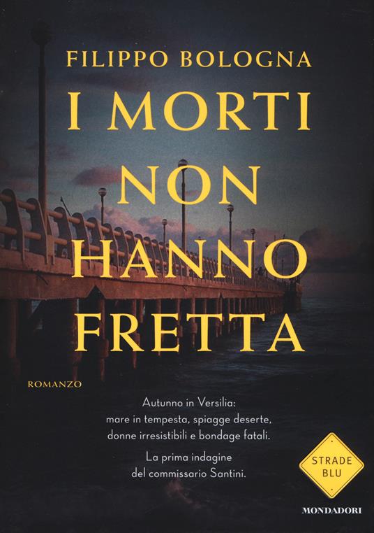 I morti non hanno fretta. La prima indagine del commissario Santini - Filippo Bologna - copertina