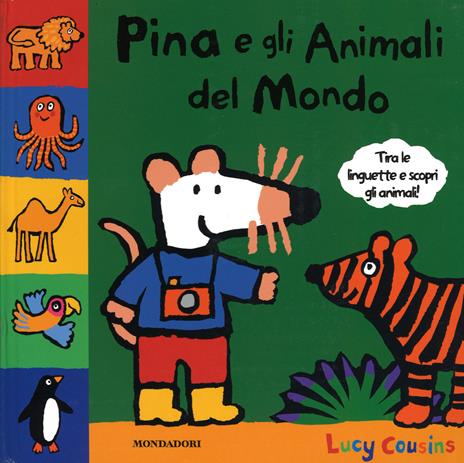 Pina e gli animali del mondo. Libro pop-up - Lucy Cousins - Libro -  Mondadori - Libri di Pina | IBS