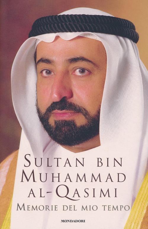 Memorie del mio tempo. La mia gioventù - Sultan bin Muhammad Al-Qasimi - copertina