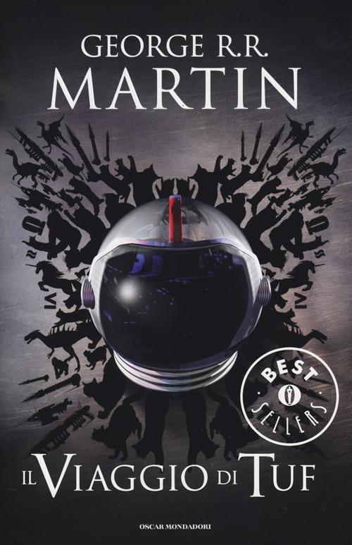 Il viaggio di Tuf - George R. R. Martin - Libro - Mondadori - Oscar grandi  bestsellers