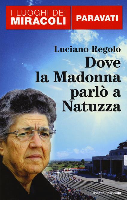 Dove la Madonna parlò a Natuzza. Paravati - Luciano Regolo - copertina