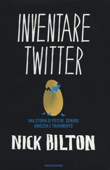 Inventare Twitter. Una storia di potere, denaro, amicizia e tradimento - Nick Bilton - copertina